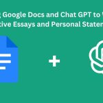 Using Google Docs and Chat GPT to Write Effective Essays and Personal Statements