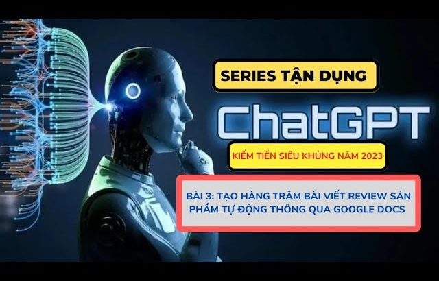 Bài 3: Cách Liên Kết Chat GPT Với Google Docs | Kiếm Tiền Siêu Khủng Năm 2023