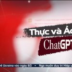 Thực và ảo ChatGPT | VTV24