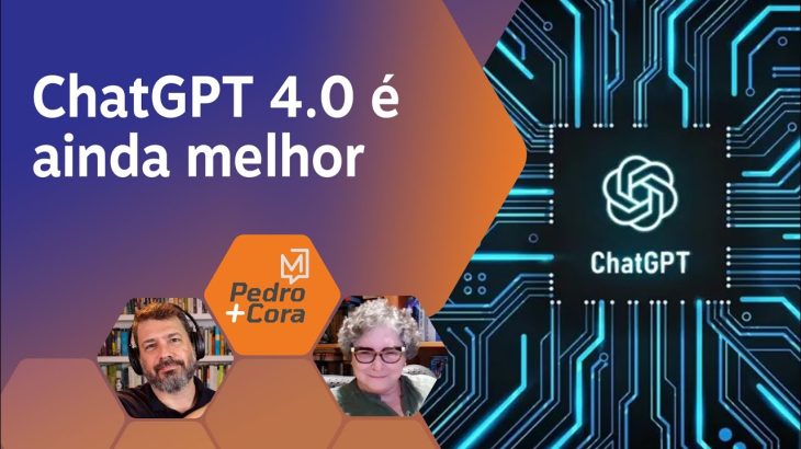 As novidades do ChatGPT 4.0 | Pedro+Cora