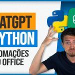 ChatGPT e Python – Automações no Office
