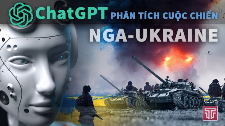 ChatGPT phân tích về cuộc chiến Nga-Ukraine | Tomtatnhanh.vn