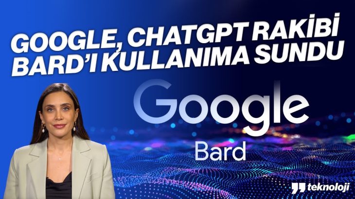 GOOGLE, CHATGPT RAKİBİ BARD’I KULLANIMA SUNDU: NELER YAPABİLİYOR?