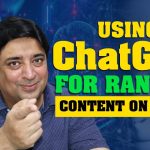 Using ChatGPT For writing blog content and Ranking high on Google