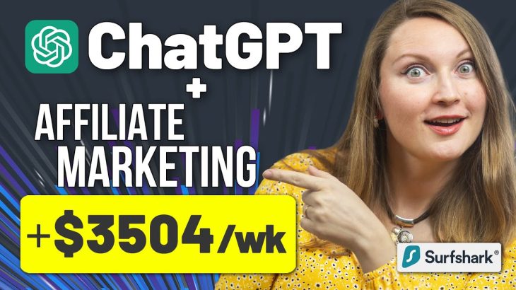Make Money with Affiliate Marketing and ChatGPT ($3504/week: Surfshark Affiliate Program)