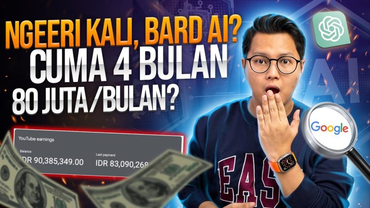 Ngerii BARD AI & ChatGPT, Cara Baru 80 Juta/Bulan Dicapai Dalam 4 Bulan, Kok Bisa?