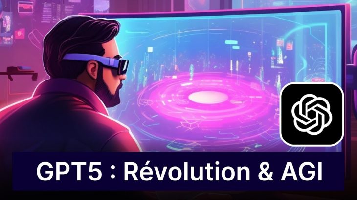 GPT-5 : Révolution, AGI & ChatGPT Multimodal – Date, Rumeurs, Analyses & Prédictions