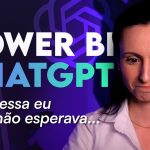 Power BI + ChatGPT: Prepare-se para a Revolução!