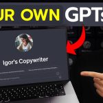 Everything You Need To Create Custom & Useful GPTs
