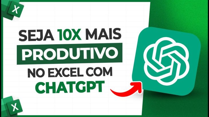 Seja 10X Mais Produtivo no Excel com o ChatGPT