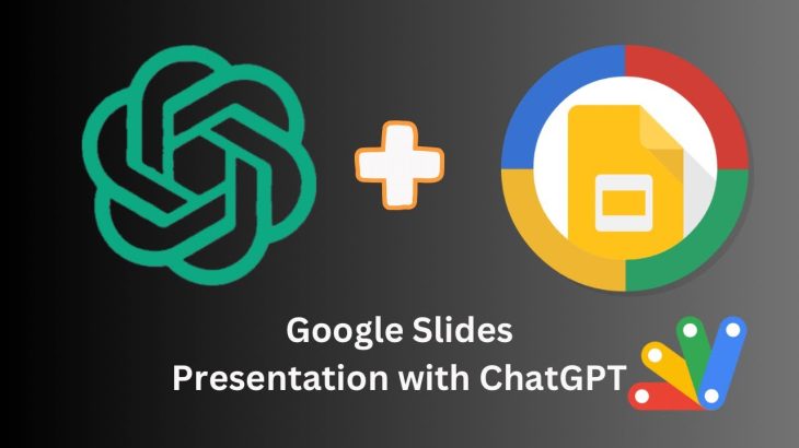 ChatGPT and Google Apps Script : Automate Google Slides Presentations using ChatGPT