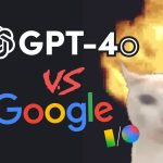 Another glorious battle for AI dominance… GPT-4o vs Google I/O