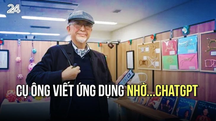 Cụ ông viết ứng dụng nhờ…ChatGPT | VTV24