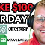 EASIEST Way to Make $100 Per Day With Chat GPT / Google Sheets (Even if You’re a Beginner)