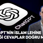 ChatGPT’nin İslam lehine verdiği cevaplar doğru mu?