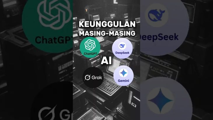 Apa keunggulan Masing2 AI : ChatGPT, Deepseek, Grok, dan Gemini?